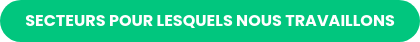 SECTEURS POUR LESQUELS NOUS TRAVAILLONS