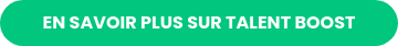 EN SAVOIR PLUS SUR TALENT BOOST