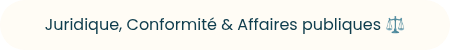 Juridique, Conformité &amp; Affaires publiques ⚖️