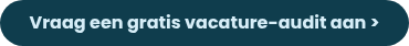 Vraag een gratis vacature-audit aan >