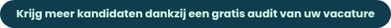 Krijg meer kandidaten dankzij een gratis audit van uw vacature