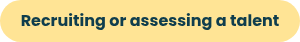 Recruiting or assessing a talent
