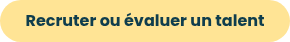 Recruter ou évaluer un talent
