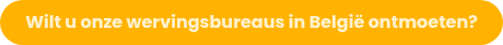 Wilt u onze wervingsbureaus in België ontmoeten?