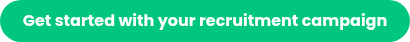 Get started with your recruitment campaign