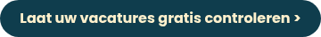 Laat uw vacatures gratis controleren >