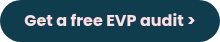 Get a free EVP audit &gt;