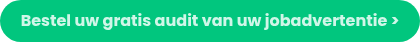 Bestel uw gratis audit van uw jobadvertentie >