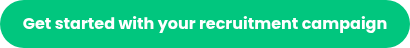 Get started with your recruitment campaign
