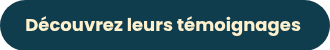 Découvrez leurs témoignages&nbsp;