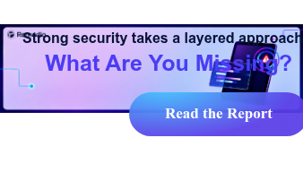 Strong security takes a layered approach What Are You Missing? Read the Report