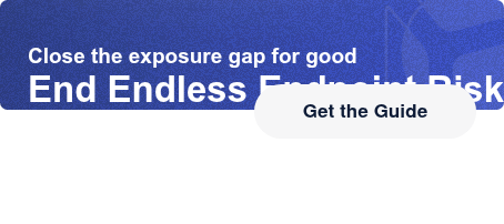 Close the exposure gap for goodEnd Endless Endpoint Risk Get the Guide