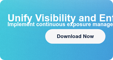Unify Visibility and Enforce PostureImplement continuous exposure management  to eliminate persistent risk Download Now