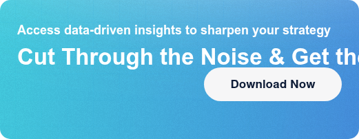 Access data-driven insights to sharpen your strategyCut Through the Noise &  Get the Facts Download Now