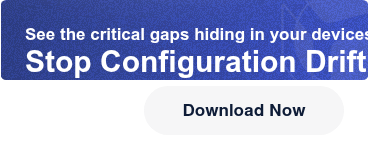See the critical gaps hiding in your devicesStop Configuration Drift Cold Download Now