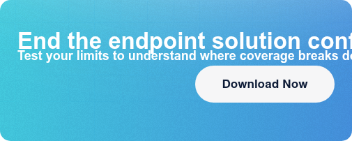 End the endpoint solution confusionTest your limits to understand where  coverage breaks down Download Now