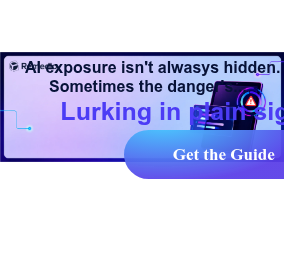 AI exposure isn't alwasys hidden. Sometimes the danger's...Lurking in plain sight. Get the Guide