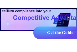 Turn compliance into your Competitive Advantage Get the Guide