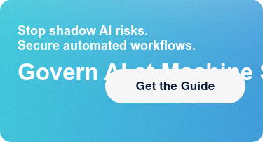 Stop shadow AI risks. Secure automated workflows.Govern AI at Machine Speed Get the Guide