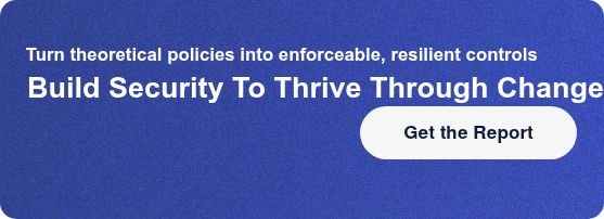 Continuous compliance turns policies into enforceable, drift-resistant controls Build a Security State That Survives Change Get the Report