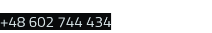 +48 602 744 434