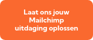 Laat ons jouw Mailchimp uitdaging oplossen