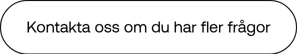 Kontakta oss om du har fler frågor