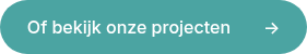 Of bekijk onze projecten&nbsp; &nbsp; &nbsp; &nbsp;→