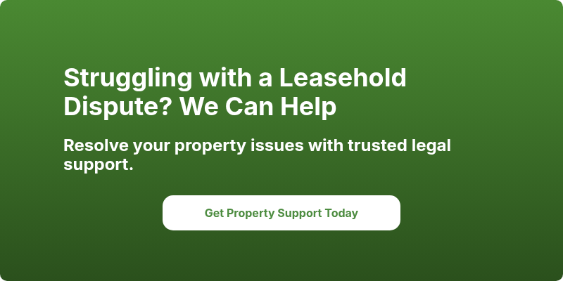 Struggling with a Leasehold Dispute? We Can Help