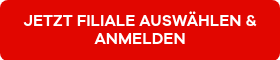 JETZT FILIALE AUSWÄHLEN &amp; ANMELDEN