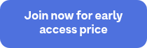 Join now for early access price