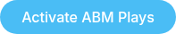 <p>Activate ABM Plays</p>