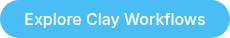 <p>Explore Clay Workflows</p>