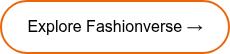 Explore Fashionverse →