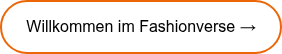 Willkommen im Fashionverse →