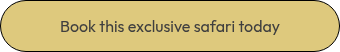 Book this exclusive safari today