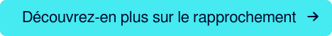 Découvrez-en plus sur le rapprochement