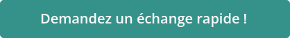 Demandez un échange rapide !