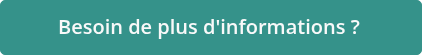 Besoin de plus d'informations ?