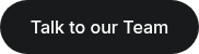 Talk to our Team