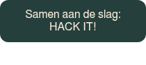 Samen aan de slag: HACK IT!