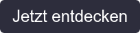 Jetzt entdecken