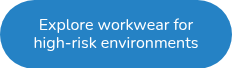Explore workwear for high-risk environments
