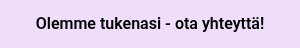 <p>Olemme tukenasi - ota yhteyttä!</p>