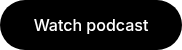 <p>Watch podcast</p>