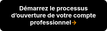 <strong><span style="font-size: 20px;">Démarrez le processus d’ouverture de votre compte professionnel<span style="color: #ff9902;">→</span></span></strong>
