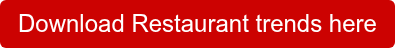 Download Restaurant trends here