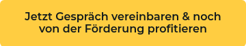 Jetzt Gespräch vereinbaren & noch von der Förderung profitieren