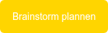 Brainstorm plannen