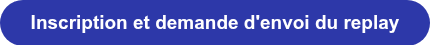 Inscription et demande d'envoi du replay